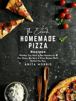 cover image of The Easiest Homemade Pizza Recipes